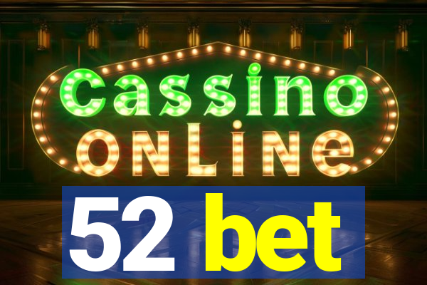 52 bet